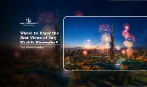 Burj khalifa fireworks | Burj Khalifa fireworks view points Blog Banner By Dubai New Year Party