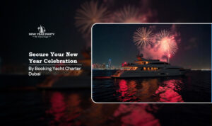 yacht charter Dubai | yacht rental Dubai Blog Banner by Dubai New Year Party