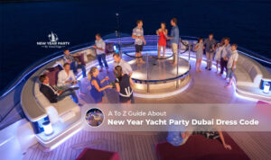 New Year yacht party Dubai dress code | Yacht cruise Dubai New Year outfit tips Blog Banner by Dubai New Year Party